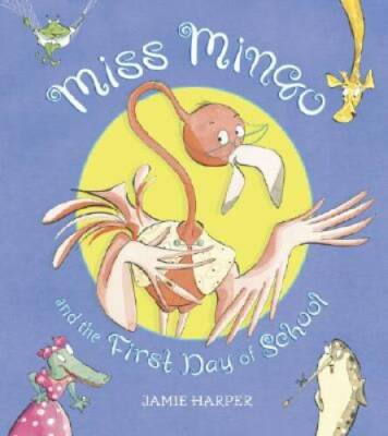 Miss Mingo and the First Day of School - Hardcover By Harper, Jamie - GOOD