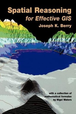Spatial Reasoning for Effective GIS by Joseph K. Berry (English) Paperback Book
