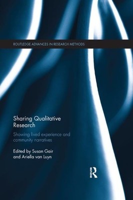 Sharing Qualitative Research : Showing Lived Experience and Community Narrati...