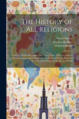 William Burder Alonzo Shears Stephen Shef The History of all Relig (Taschenbuch)