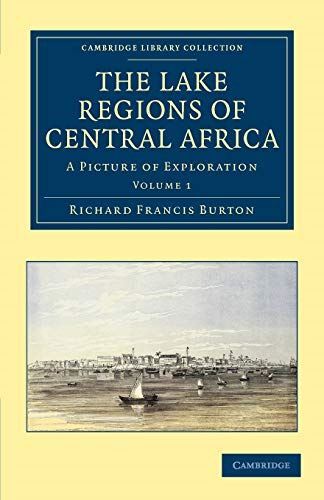 The Lake Regions of Central Africa: A Picture of Exploration ...