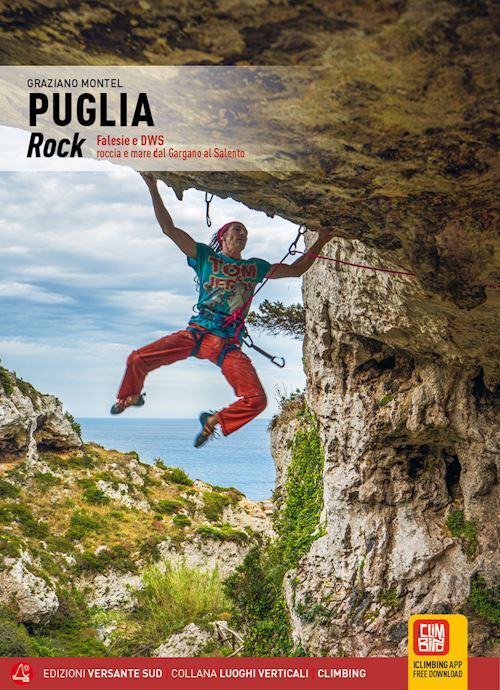 PUGLIA ROCK. FALESIE E DWS ROCCIA E MARE DAL GARGANO AL SALENTO  - MONTEL