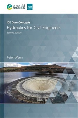 ICE Core Concepts: Hydraulics for Civil Engineers by Peter Wynn Paperback Book