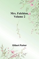 Mrs. Falchion, Volume 2 Gilbert Parker Taschenbuch Englisch 2024 Alpha Edition