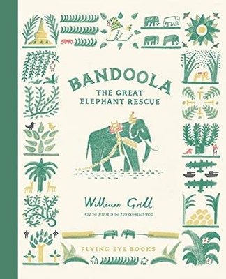 Bandoola: The Great Elephant Rescue,William Grill,William Grill