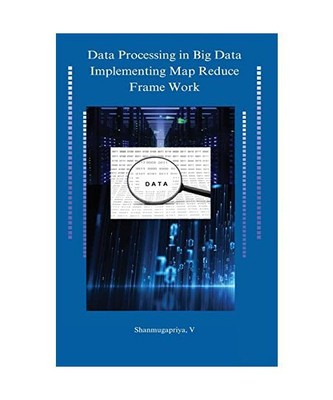 Data processing in big data implementing map reduce framework, V, Shanmugapriya