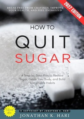 How to Quit Sugar: Jonathan K. Hari Taschenbuch Englisch epubli