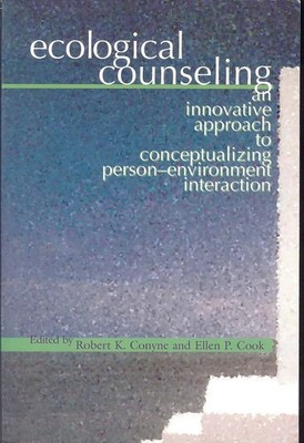 Ecological Counseling: An Innovative Approach to Conceptualizing Person-Envi...
