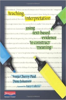 Teaching Interpretation: Using Text-Based Evidence to Construct Meaning by Cher,