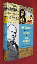 John W. Garrett and the Baltimore and Ohio Railroad by Kathleen Waters Sander...