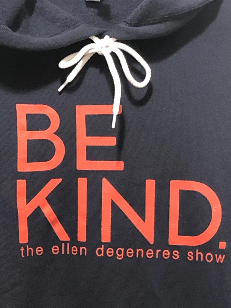 Ellen be kind hoodie cheap