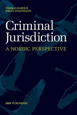 Criminal Jurisdiction : A Nordic Perspective, Hardcover by Elholm, Thomas; Fe...