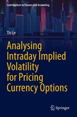 Analysing Intraday Implied Volatility for Pricing Currency Op... - 9783030712440