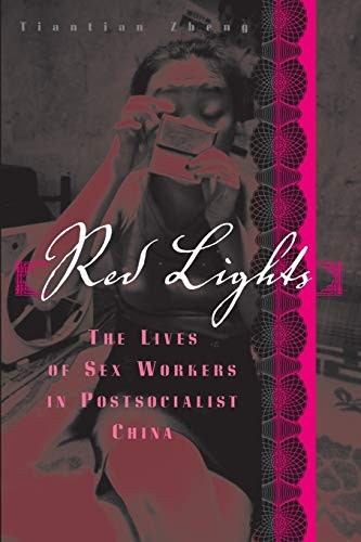 Red Lights: The Lives of s** Workers in Postsocialist China.by Zheng New<|