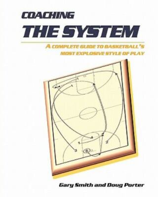 Coaching the System: A complete guide to basketball's most explosive style of pl