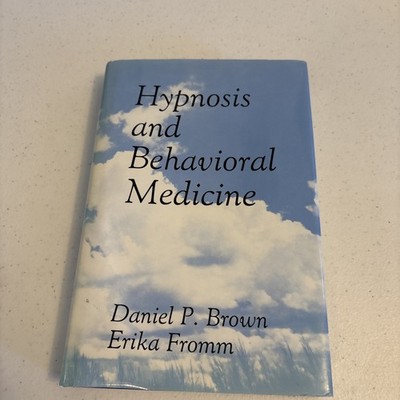 Hypnosis And Behavioral Medicine Hardcover Daniel P. Brown & Erika Fromm 1987