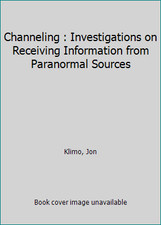 Channeling: Investigations on Receiving Information from Paranormal Sources