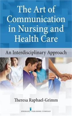 The Art of Communication in Nursing and Health Care: An Interdisciplinary Approa