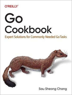 Go Cookbook: Expert Solutions for Commonly Needed Go Tasks (Paperback or Softbac