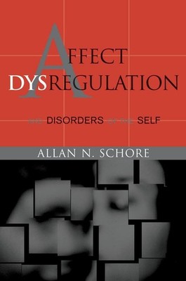 Affect Dysregulation and Disorders of the Self - hardcover Schore Ph.D., All...