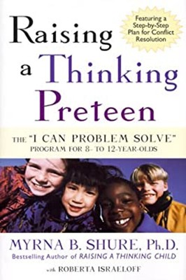 Raising a Thinking Preteen : The ''I Can Problem Solve'' Program fo