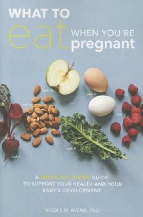 What to Eat When You're Pregnant: A Week-by-Week Guide to Support Your Health...