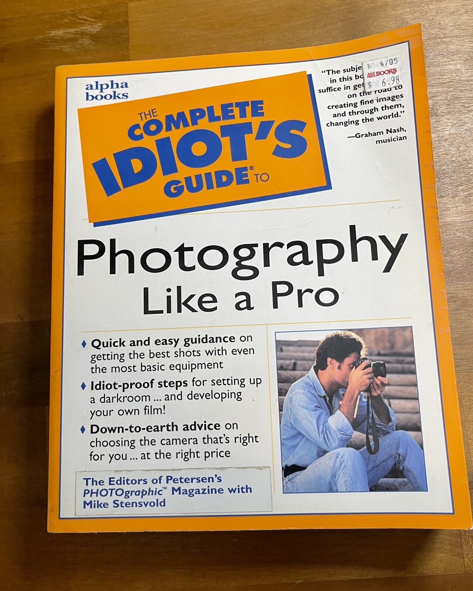 Complete Idiot's Guide to Photography Like a Pro by Mike Stensvoid