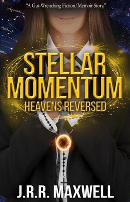 Stellar Momentum: Heavens Reversed by J.R.R. Maxwell (English) Paperback Book