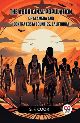 Cook S. F. | The Aboriginal Population Of Alameda And Contra Costa Counties,...