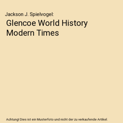 Glencoe World History Modern Times, Jackson J. Spielvogel