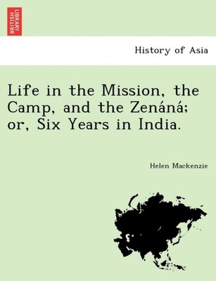 Mackenzie - Life in the Mission the Camp and the Zenana  or Six Y - X555z