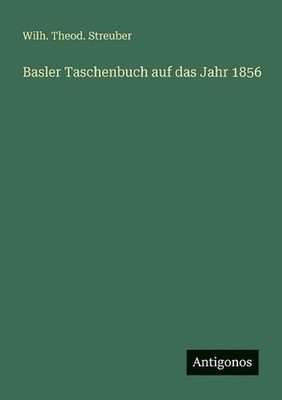 Basler Taschenbuch auf das Jahr 1856 by Wilh Theod Streuber (German) Paperback B