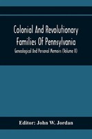 John W. Jordan | Colonial And Revolutionary Families Of Pennsylvania;...