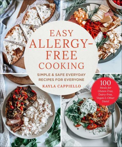 Easy Allergy-Free Cooking by Kayla Cappiello – Safe Everyday Recipes for Everyone 2023 Hardcover
