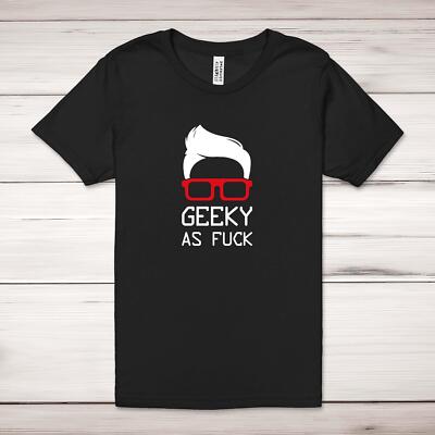 Geeky As F*ck T-Shirt Erwachsene
