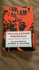 TROUBLESOME PRESENCE: Democracy & Black Americans - Ginzberg & Eichner