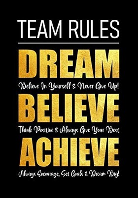 Team Rules - Dream - Believe - Achi..., Studio, Creativ