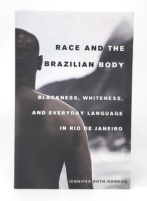 Jennifer Roth-Gordon / Race and the Brazilian Body Blackness Whiteness ...