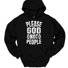 Please God Not People Hooded Sweatshirt Hoodie Christian Catholic God Jesus