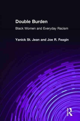 Double Burden: Black Women and Everyday Racism by Yanick St Jean (English) Hardc