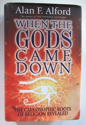When the Gods Came Down by Alan F. Alford 2000 HC VG