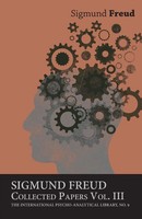 Sigmund Freud | Sigmund Freud, Collected Papers, Vol. III - The International...