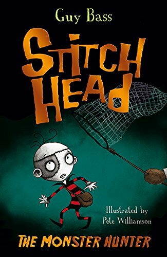 The Monster Hunter (Stitch Head) By Guy Bass, Pete Williamson