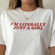 I’m Literally Just A Girl T-Shirt Cute Funny Feminine Aesthetic Unisex Tee