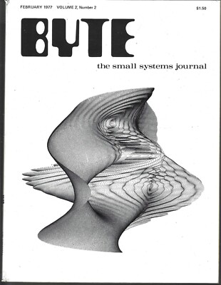 BYTE THE SMALL SYSTEMS JOURNAL MAGAZINE FEBRUARY 1977 VOL. 2 NO. 2 (FN+ ...
