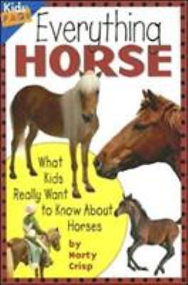 Everything Horse: What Kids Really Want to Know about Horses (Kids Faqs) by Cris