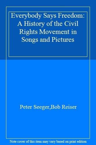 Everybody Says Freedom: A History of the Civil Rights Movement in Songs and Pic