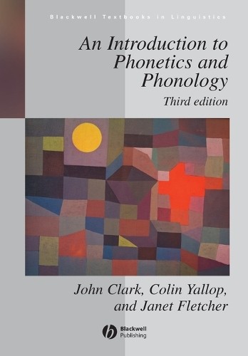 An Introduction To Phonetics And Phonology John W. (University Of Western Sydney, Hawkesbury, Australia) Clark - Image 5