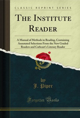 The Institute Reader: A Manual of Methods in Reading (Classic Reprint)