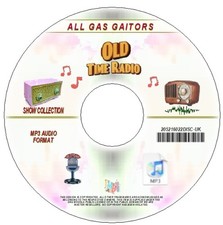 OLD TIME RADIO SHOW OTR ALL GAS AND GAITORS ON MP3 CD
